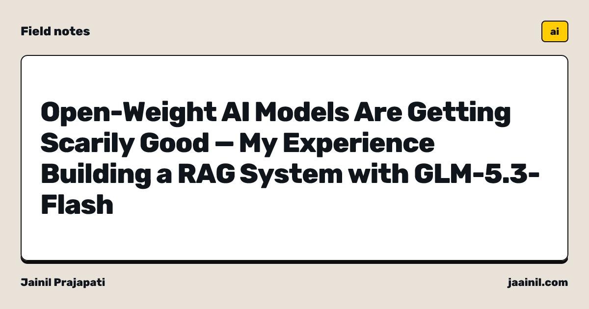 Open-Weight AI Models Are Getting Scarily Good — My Experience Building a RAG System with GLM-5.3-Flash