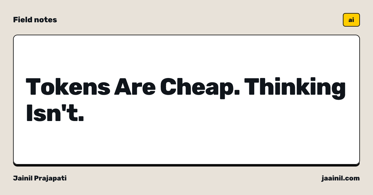 Tokens Are Cheap. Thinking Isn't.