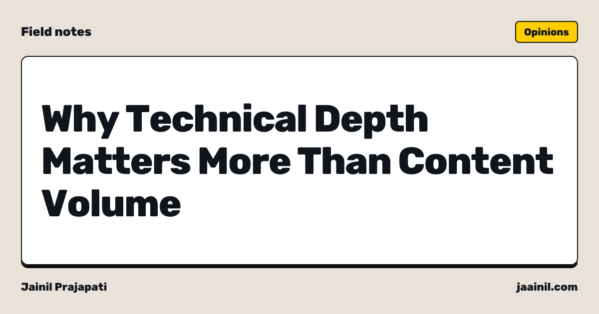 Why Technical Depth Matters More Than Content Volume